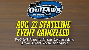 World of Outlaws Late Model Series Event Scheduled For Aug. 22 at Stateline Speedway Cancelled
